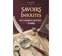 Savoirs Insolites: Faits Fascinants & Mystères Du Monde