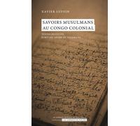 Savoirs musulmans au Congo colonial Textes occultes, écriture arabe et talismans - Xavier Luffin - Academie Royale Sciences Lettres - Poche - Essai