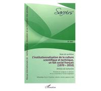 Savoirs N° 27, 2011 - L'institutionnalisation De La Culture Scientifique Et Technique, Un Fait Social Français 1970-2010