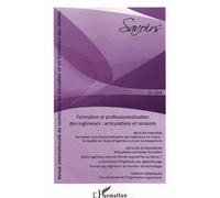 Savoirs N° 47/2018 - Formation Et Professionnalisation Des Ingénieurs - Articulations Et Tensions