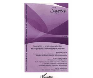 Savoirs N° 47/2018 - Formation Et Professionnalisation Des Ingénieurs - Articulations Et Tensions
