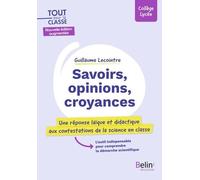 Savoirs, Opinions, Croyances - Une Réponse Laïque Et Didactique Aux Contestations De La Science En Classe