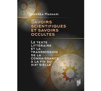 Savoirs scientifiques et savoirs occultes: Le texte littéraire et la transmission de la connaissance à la fin du XIXe siècle