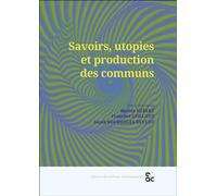 Savoirs, utopies et production des communs