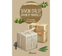 Savon d'Alep savon de Marseille: 60 recettes pour mieux vivre