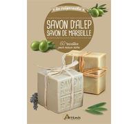 Artemis – Savon d'Alep savon de Marseille – 60 recettes pour mieux vivre