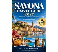 SAVONA TRAVEL GUIDE 2027: Discover Authentic Experiences, Culinary Delights, Hidden Corners & Beautiful Coastal Towns Beyond Italy’s Famous Riviera
