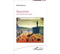 Roland Barraux – Savonarole : ou le bûcher des vanités – Broché – L'Harmattan