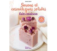 Savons & cosmétiques solides faits maison 58 recettes naturelles économiques, personnalisables - Sophie Ortiz - Marie Claire - broché - Guide