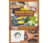 Inès Peyret – Savons noirs à tout faire – 1500 usages naturels et ecologiques – broché