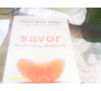 Savor: A Buddhist Guide to Mindful Eating and Achieving a Healthier Weight, Combining Nutritional Science and Mindfulness Techniques for Lasting Change