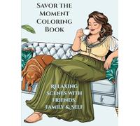 Savor the Moment Adult Coloring Book: Relaxing Scenes with friends, family, and self