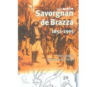 Savorgnan de Brazza 1852-1905.: Une épopée aux rives du Congo