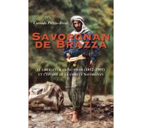 Savorgnan de Brazza: Le libérateur va-nu-pieds (1852-1905) et l'épopée de la famille Savorgnan