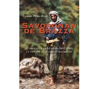 Savorgnan de Brazza Le libérateur va-nu-pieds (1852-1905) et l'épopée de la famille Savorgnan - Corrado Pirzio-Biroli - Michel De Maule - broché - Essai
