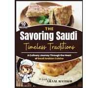Savoring Saudi: Timeless Traditions: A Culinary Journey Through the Heart of Saudi Arabian Cuisine