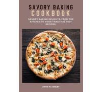 Savory Baking Cookbook: Savory Baking Delights: From the Kitchen to Your Table has 700+ recipes.