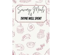 Savory Meals & Thyme Well Spent: Blank Recipe Book - Fillable Keepsake Recipe Book - Savory Themed - Red & Beige Design - Black & White Interior - 6x9