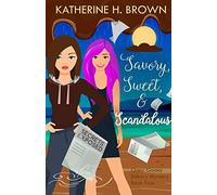 Savory, Sweet, & Scandalous