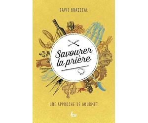 Savourer la prière. Une approche de gourmet