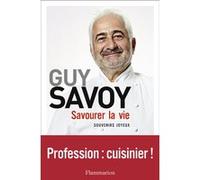 Guy Savoy – Savourer la vie : Souvenirs joyeux – Guide – Broché