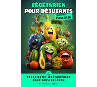 Savourer le végétarien : Guide du débutant pour une alimentation saine et gourmande