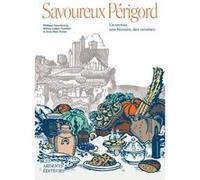 Savoureux perigord Hélène Lafaye (Auteur), Philippe Grandcoing (Auteur), Jean-Marc Ferrer (Auteur)