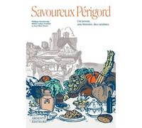 Savoureux perigord - Hélène Lafaye - Les Ardents Eds - relié - Beau livre