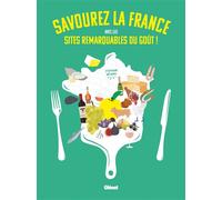 Savourez la France avec les Sites remarquables du goût !: Les Sites remarquables du goût