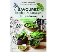 Savourez les plantes sauvages de l'estuaire - Laurence Dessimoulie - Sud-Ouest - broché - Guide