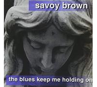 Savoy Brown - Blues Keep Me Holding on