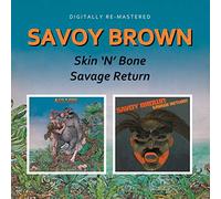 Savoy Brown – Skin 'n' Bone / Savage Return – 2 albums sur 1 CD