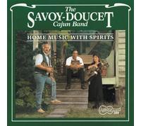 Savoy-Doucet Cajun Band - Home Music With Spirits