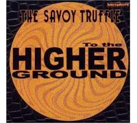 Savoy Truffle - to The Higher Ground [Import]