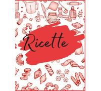 Savrà - Il Mio Ricettario da Scrivere rosso: Quaderno di ricette da compilare con indice e tabelle di conservazione per l’uso quotidiano in cucina ... per Appassionati di Cucina - Grande Formato