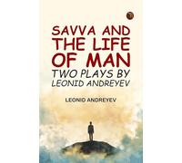 Savva and the Life of Man: Two plays by Leonid Andreyev