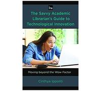 Savvy Academic Librarian's Guide To Technological Innovation