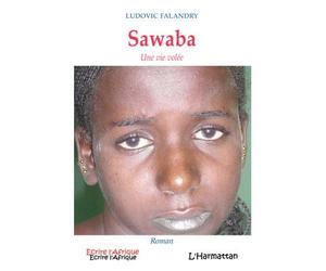 Sawaba Une vie volée - Ludovic Falandry - L'harmattan - broché - Roman
