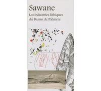 Sawane - Les industries lithiques du Bassin de Palmyre Pascale Binant (Auteur)