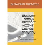 Sławomir Trendyk PASSIVE INCOME Dochód pasywny