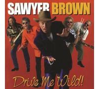 Sawyer Brown - Drive Me Wild