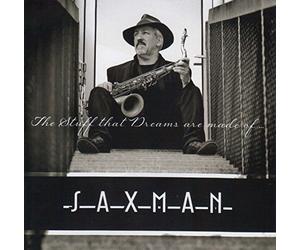 Saxman - Saxman - The Stuff That Dreams Are Made Of…' (1 CD)