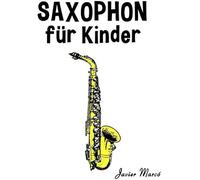Saxophon Fuer Kinder: Weihnachtslieder, Klassische Musik, Kinderlieder, Traditionelle Lieder Und Volkslieder!