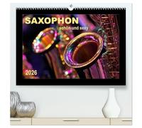 Saxophon - schön und sexy (hochwertiger Premium Wandkalender 2026 DIN A2 quer), Kunstdruck in Hochglanz: Saxophon - Super-Klang, richtig schön und einfach sexy.