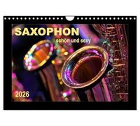 Saxophon - schön und sexy (Wandkalender 2026 DIN A4 quer), CALVENDO Monatskalender: Saxophon - Super-Klang, richtig schön und einfach sexy.