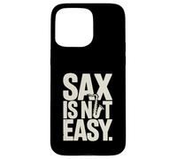 Saxophone Amusant « Sax is Not Easy » Coque pour iPhone 15 Pro Max