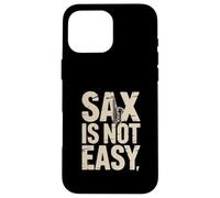 Saxophone Amusant « Sax is Not Easy » Coque pour iPhone 16 Pro Max