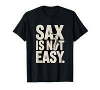 Saxophone Amusant « Sax is Not Easy » T-Shirt