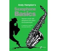Saxophone Basics: Teachers Book with Saxaphone and Piano Accompaniments: (Alto Saxophone Teacher's Book) Andy Hampton (Auteur)