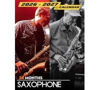 Saxophone Calendar 2026 - 2027: 24 Months of Smooth Jazz Energy and Soulful Musical Visuals Captured in a Stylish Planner for Long-Term Organization